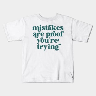 Mistakes are proof you're trying Kids T-Shirt